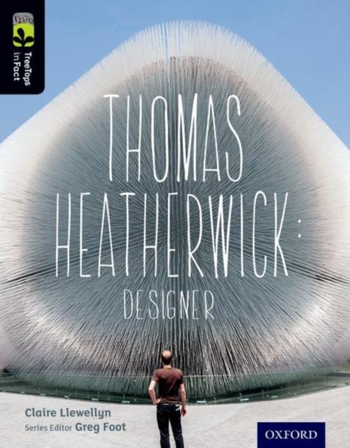 Oxford Reading Tree TreeTops inFact: Level 20: Thomas Heatherwick : Designer Popular Titles Oxford University Press