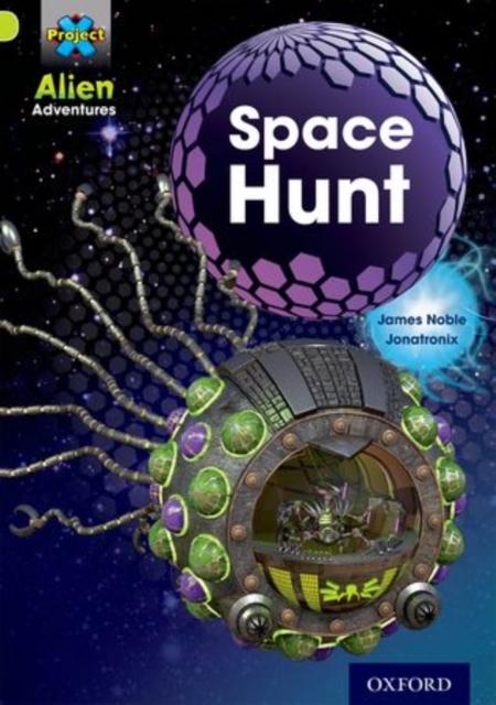 Project X: Alien Adventures: Lime: Space Hunt Popular Titles Oxford University Press