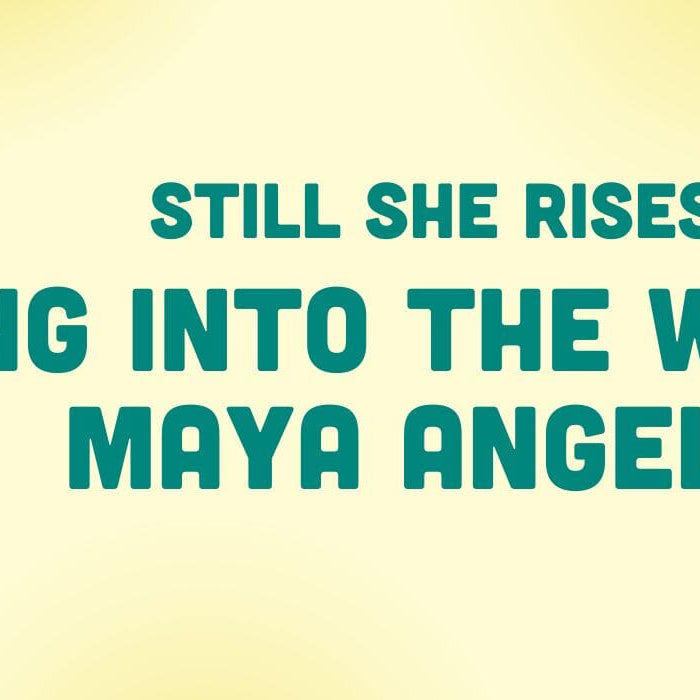 Still She Rises: Diving into the Works of Maya Angelou