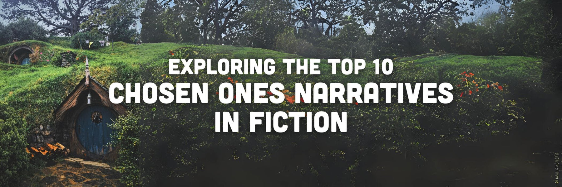 Destined for Greatness:  Exploring the Top 10 Chosen One Narratives in Fiction