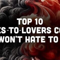 Top 10 Enemies-to-Lovers couples that you won't hate to love