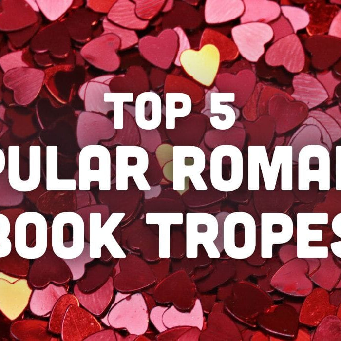 Top 5 Popular Romance Book Tropes