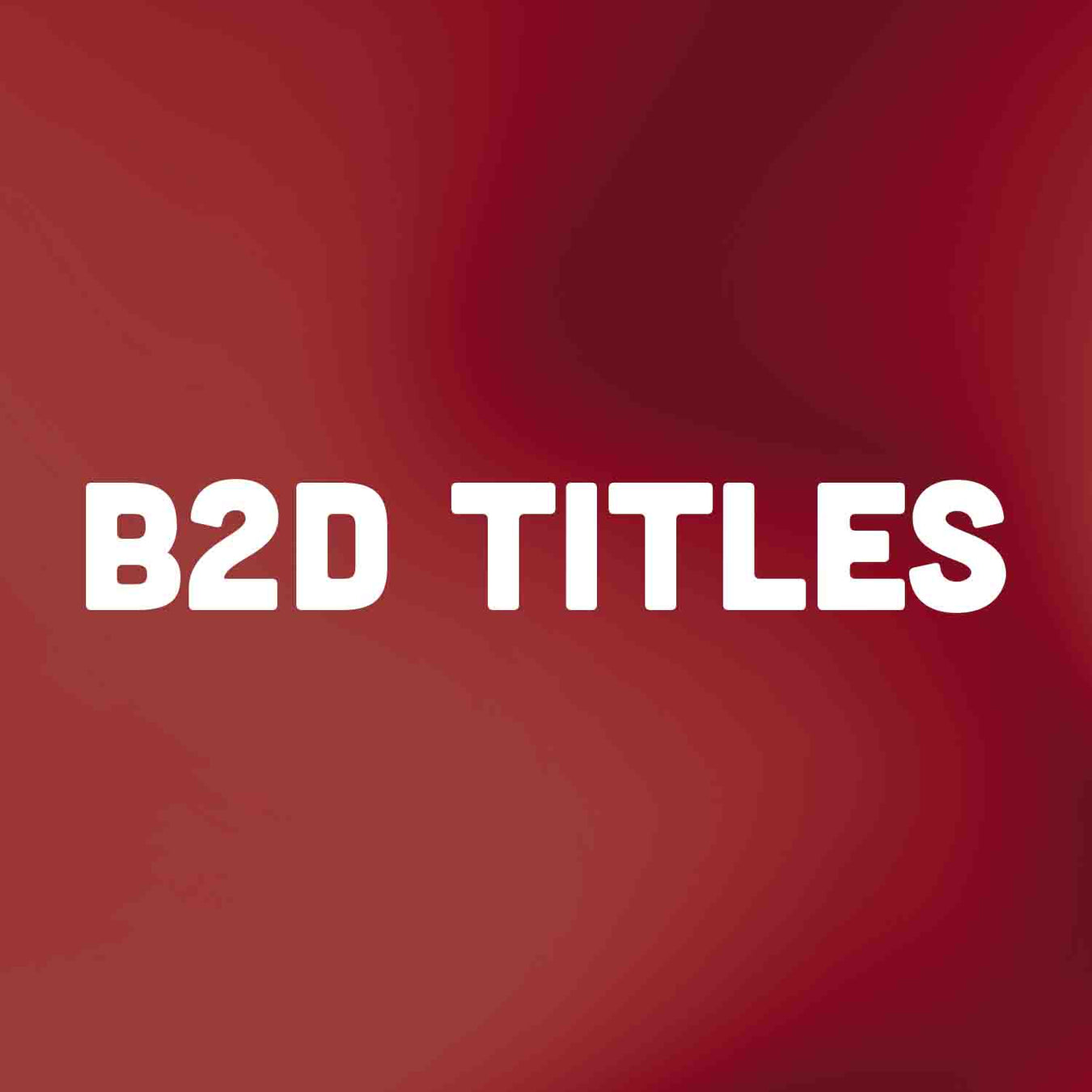 B2D Titles