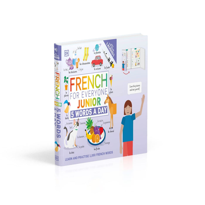 French for Everyone Junior 5 Words a Day: Learn and Practise 1,000 French Words - Ages 6-9 - Flexibound 7-9 DK Children