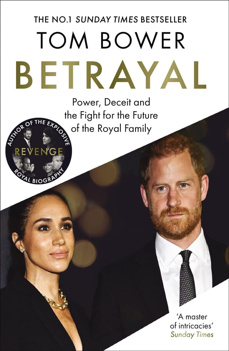 Betrayal: Power, Deceit and the Fight for the Future of the Royal Family By Tom Bower - Non Fiction - Hardback Non-Fiction Bonnier Books Ltd