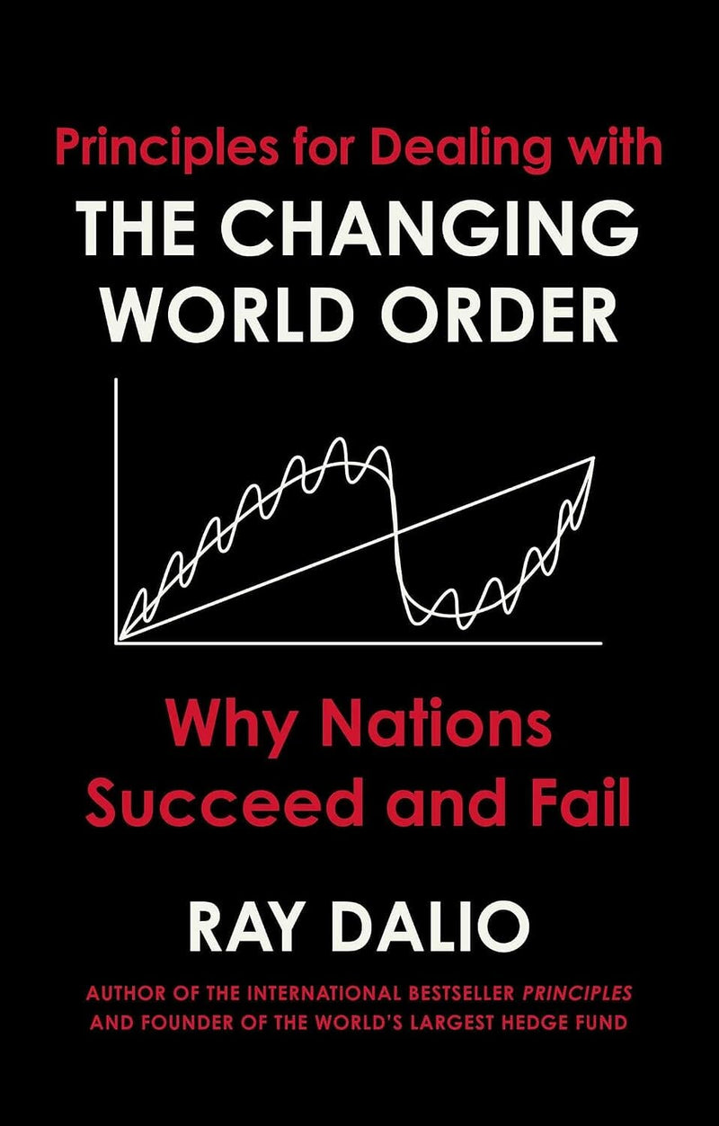Principles for Dealing with the Changing World Order: Why Nations Succeed or Fail by Ray Dalio - Non Fiction - Hardback