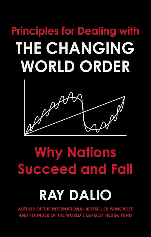 Principles for Dealing with the Changing World Order: Why Nations Succeed or Fail by Ray Dalio - Non Fiction - Hardback Non-Fiction Simon & Schuster