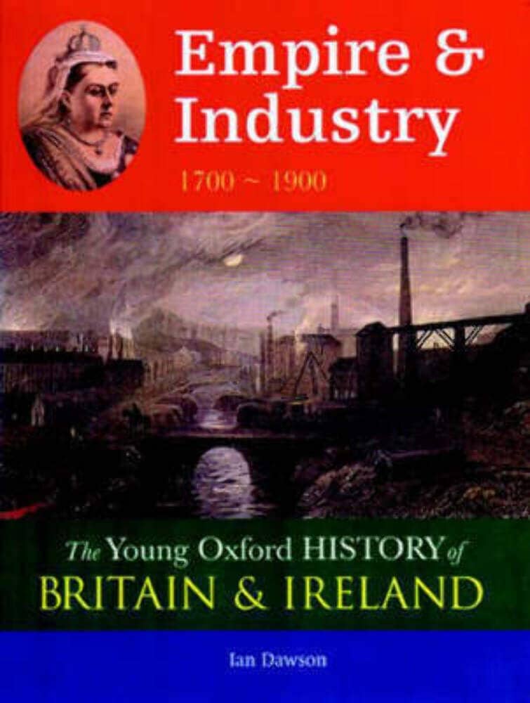 Young Oxford History of Britain & Ireland Empire & Industry 1700 - 1900 Paperback - T 31 9-14 Oxford University Press