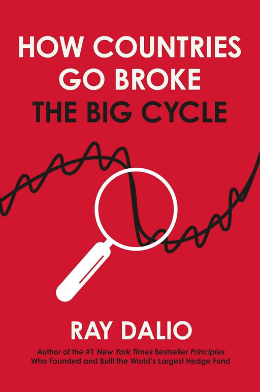 How Countries Go Broke Principles for Navigating the Big Debt Cycle, Where We Are Headed, and What We Should Do by Ray Dalio - Non Fiction - Hardback Non-Fiction Simon & Schuster