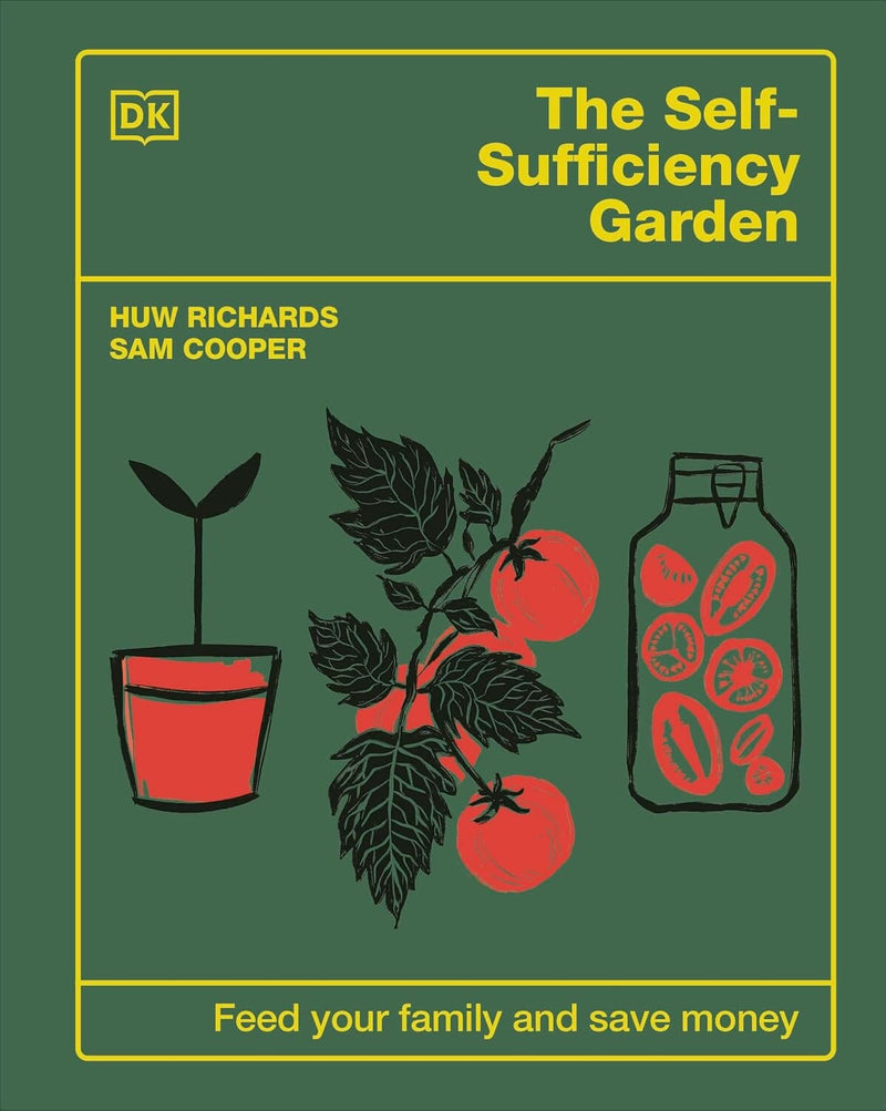 The Self-Sufficiency Garden: Feed Your Family and Save Money by Huw Richards & Sam Cooper - Non Fiction - Hardback Non-Fiction DK