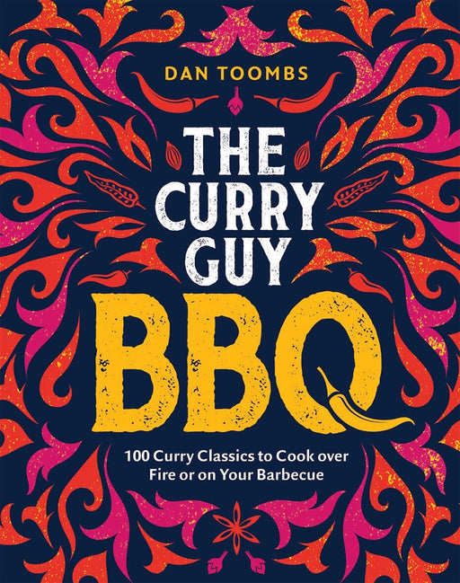 Curry Guy BBQ: 100 Classic Dishes to Cook over Fire or on Your Barbecue by Dan Toombs - Non Fiction - Hardback Non-Fiction Hardie Grant Books