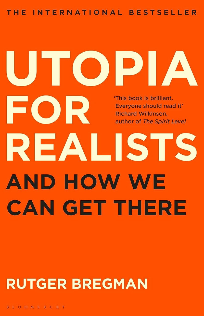 Utopia for Realists: And How We Can Get There By Rutger Bregman - Non Fiction - Paperback Non-Fiction Bloomsbury Publishing (UK)