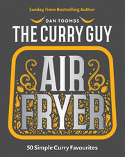 The Curry Guy Air Fryer: 50 Simple Curry Favourites by Dan Toombs - Non Fiction - Hardback Non-Fiction Quadrille Publishing Ltd