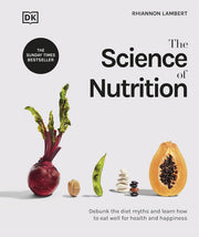 The Science of Nutrition: Debunk the Diet Myths and Learn How to Eat Well for Health and Happiness by Rhiannon Lambert - Non Fiction - Hardback Non-Fiction DK