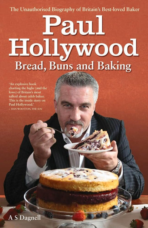 Paul Hollywood - Bread, Buns and Baking by A.S Dagnell - Non-Fiction - Hardback Non-Fiction John Blake Publishing Ltd