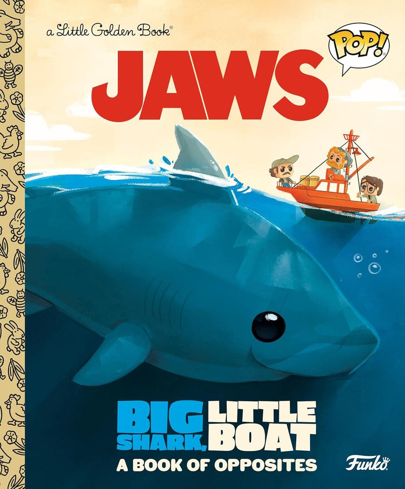 JAWS: Big Shark, Little Boat! A Book of Opposites by Geof Smith - Age 0-5 - Hardback 0-5 Golden Books Publishing Company Inc