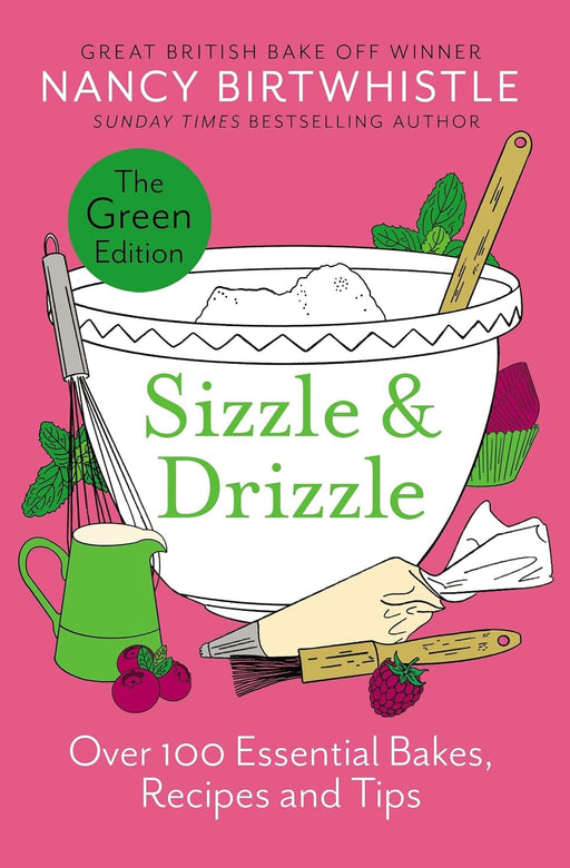 Sizzle & Drizzle: The Green Edition: Over 100 Essential Bakes, Recipes and Tips by Nancy Birtwhistle - Non Fiction - Hardback Non-Fiction Macmillan