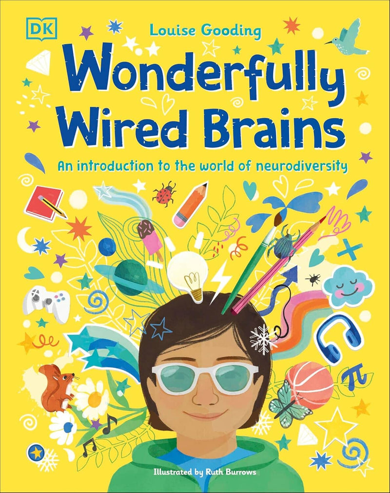 Wonderfully Wired Brains: An Introduction to the World of Neurodiversity by Louise Gooding - Ages 7+ - Hardback 7-9 DK Children