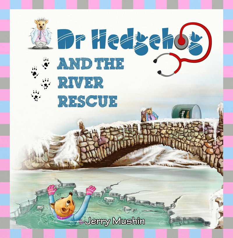 Dr Hedgehog & The River Rescue - OP by Jerry Mushin - Paperback 0-5 Sweet Cherry Publishing