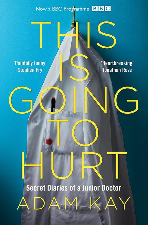 This is Going to Hurt: Secret Diaries of a Junior Doctor by Adam Kay - Non Fiction - Paperback Non-Fiction Pan Macmillan