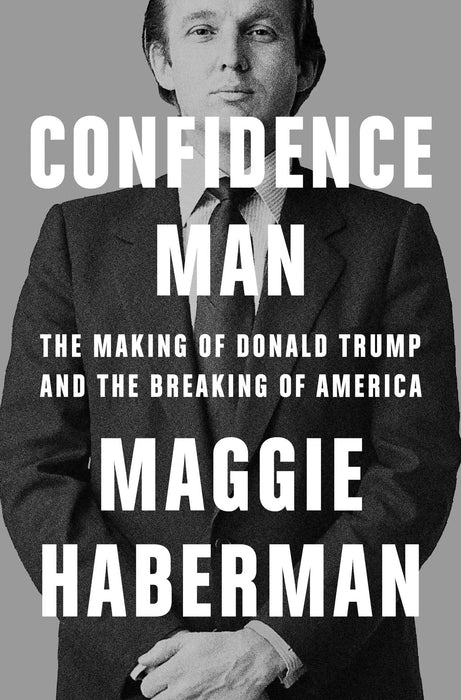 Confidence Man: The Making of Donald Trump and the Breaking of America by Maggie Haberman - Non Fiction - Hardback Non-Fiction Mudlark