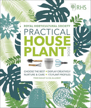 RHS Practical House Plant Book: Choose The Best, Display Creatively, Nurture and Care, 175 Plant Profiles - Non Fiction - Hardback Non-Fiction DK
