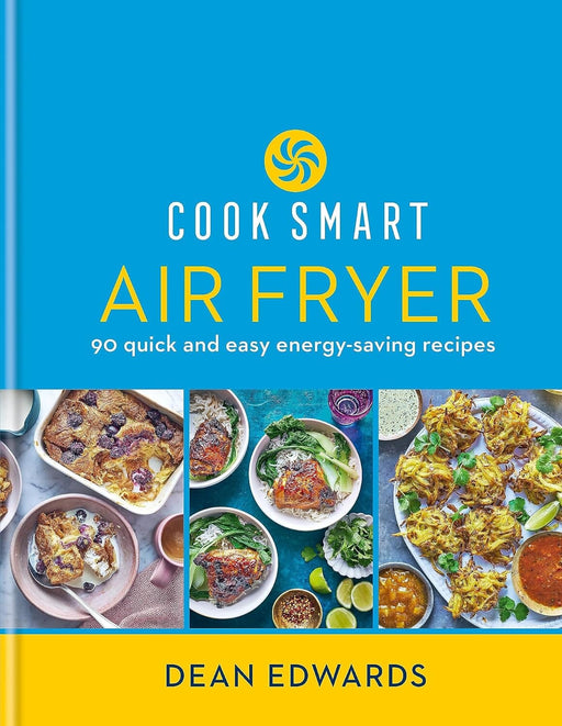 Cook Smart: Air Fryer: 90 quick and easy energy-saving recipes by Dean Edwards - Non Fiction - Hardback Non-Fiction Hachette