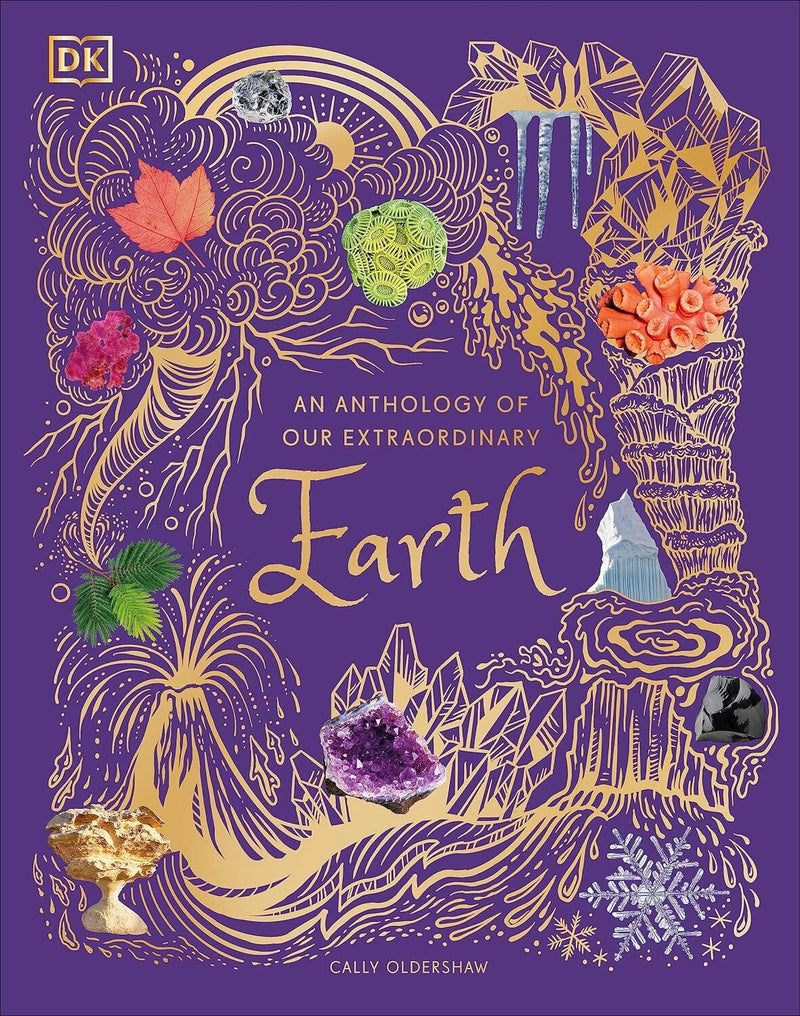 An Anthology of Our Extraordinary Earth: Discover the Awe-Inspiring Wonders of Planet Earth (DK Children's Anthologies) by Cally Oldershaw - Ages 7+ - Hardback 7-9 DK Children