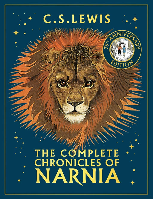 The Complete Chronicles of Narnia by C. S. Lewis (75th Anniversary Edition) - Ages 7+ - Hardback 7-9 HarperCollins Publishers
