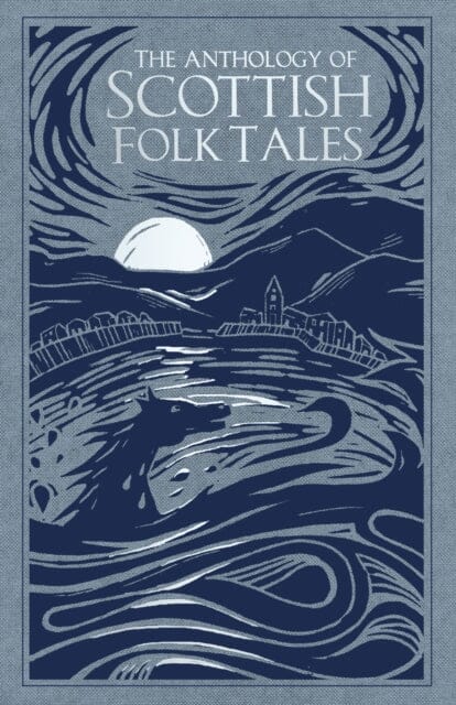 The Anthology of Scottish Folk Tales by FolkTalesAuthors Extended Range The History Press Ltd