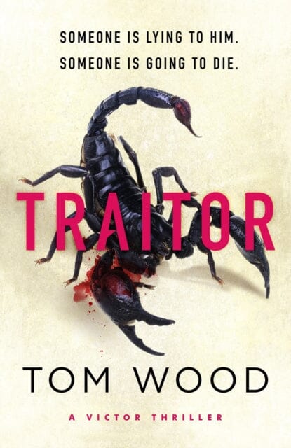 Traitor : The most twisty, action-packed action thriller of the year by Tom Wood Extended Range Little, Brown Book Group