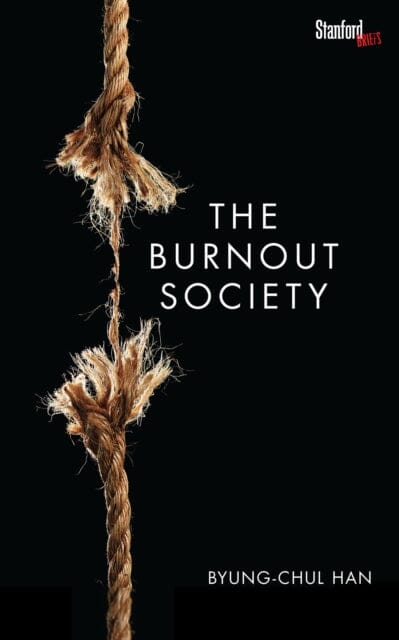 The Burnout Society by Byung-Chul Han Extended Range Stanford University Press