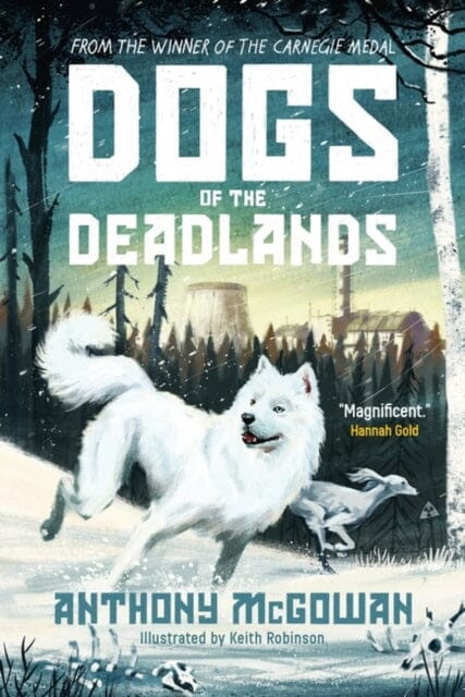 Dogs of the Deadlands : SHORTLISTED FOR THE WEEK JUNIOR BOOK AWARDS by Anthony McGowan Extended Range Oneworld Publications