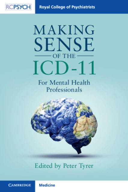 Making Sense of the ICD-11 : For Mental Health Professionals by Peter Tyrer Extended Range Cambridge University Press