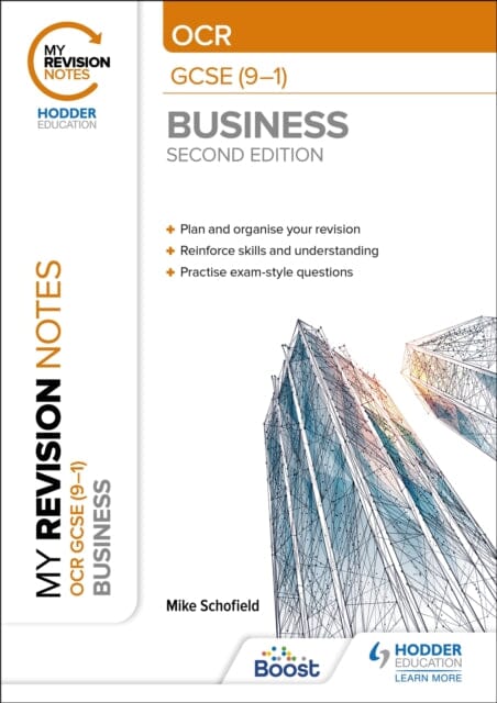 My Revision Notes: OCR GCSE (9-1) Business Second Edition by Mike Schofield Extended Range Hodder Education