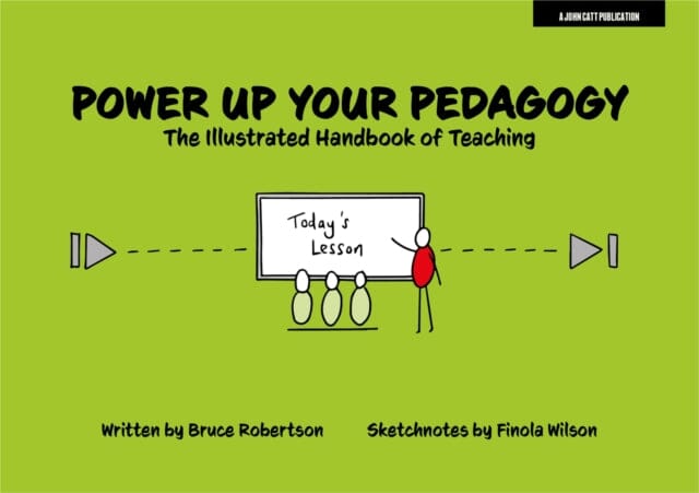 Power Up Your Pedagogy: The Illustrated Handbook of Teaching by Bruce Robertson Extended Range John Catt Educational Ltd