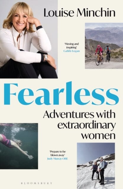 Fearless : Adventures with Extraordinary Women by Louise Minchin Extended Range Bloomsbury Publishing PLC