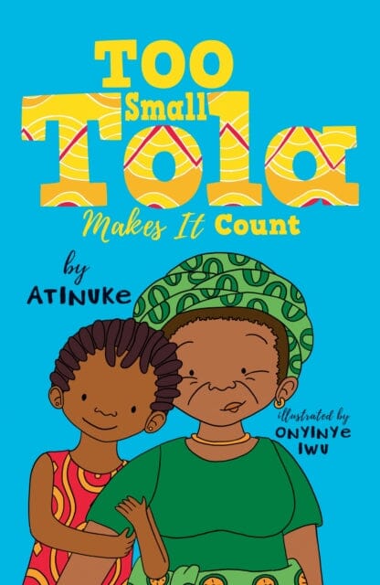 Too Small Tola Makes It Count by Atinuke Extended Range Walker Books Ltd