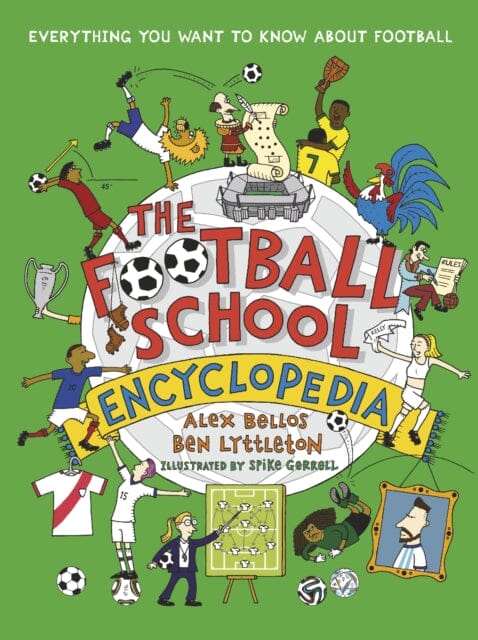 The Football School Encyclopedia : Everything you want to know about football by Alex Bellos Extended Range Walker Books Ltd