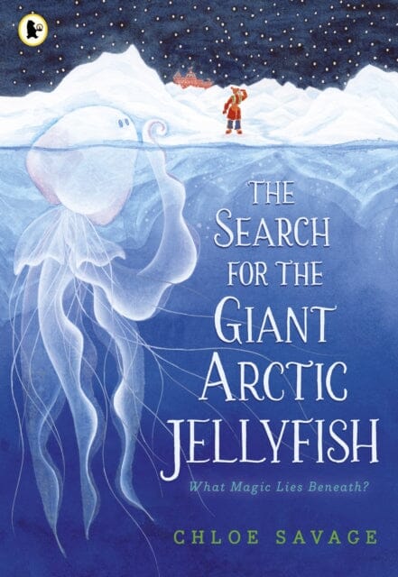 The Search for the Giant Arctic Jellyfish by Chloe Savage Extended Range Walker Books Ltd