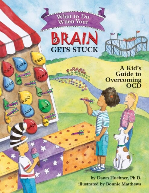 What to Do When Your Brain Gets Stuck : A Kid's Guide to Overcoming OCD by Dawn Huebner Extended Range American Psychological Association