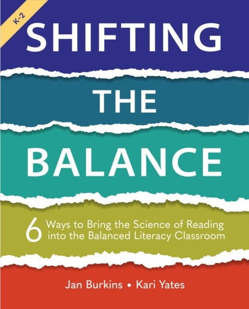 Shifting the Balance, Grades K-2 : 6 Ways to Bring the Science of Reading into the Balanced Literacy Classroom by Jan Burkins Extended Range Taylor & Francis Inc