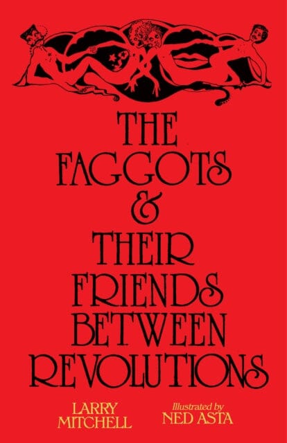 The Faggots and Their Friends Between Revolutions by Larry Mitchell Extended Range Nightboat Books