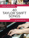 Really Easy Piano : 40 Taylor Swift Songs by Taylor Swift Extended Range Hal Leonard Corporation