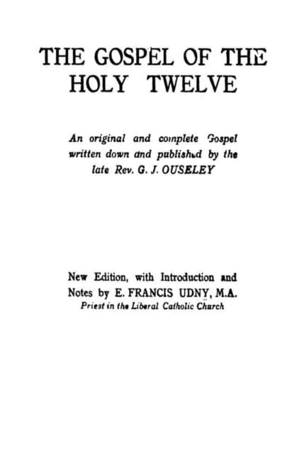 The Gospel of the Holy Twelve by REV G J Ouseley Extended Range Must Have Books