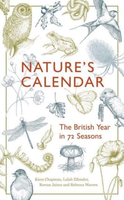 Nature's Calendar : The British Year in 72 Seasons by Kiera Chapman Extended Range Granta Books