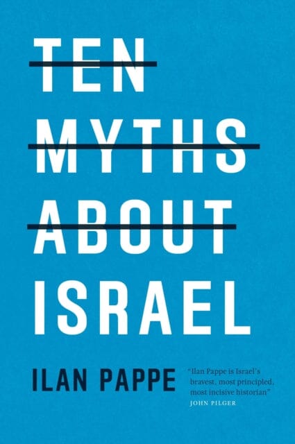 Ten Myths About Israel by Ilan Pappe Extended Range Verso Books