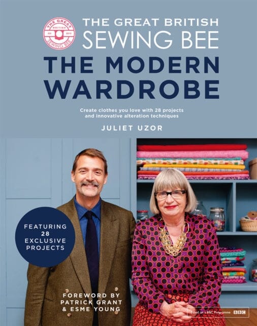 The Great British Sewing Bee: The Modern Wardrobe by Juliet Uzor Extended Range Quadrille Publishing Ltd
