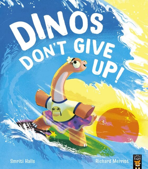 Dinos Don't Give Up! by Smriti Halls Extended Range Little Tiger Press Group