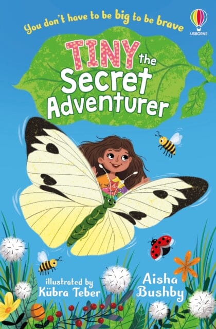 Tiny, the Secret Adventurer by Aisha Bushby Extended Range Usborne Publishing Ltd